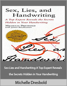 Michelle Dresbold - Sex Lies and Handwriting A Top Expert Reveals the Secrets Hidden in Your Handwriting