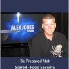 Mike Adams and Robert Scott Bell - Be Prepared Not Scared - Food Security