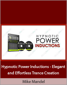 Mike Mandel - Hypnotic Power Inductions - Elegant and Effortless Trance Creation