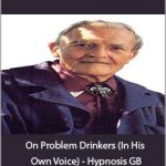 Milton Erickson - On Problem Drinkers (In His Own Voice) - Hypnosis GB