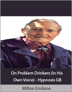 Milton Erickson - On Problem Drinkers (In His Own Voice) - Hypnosis GB