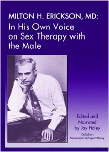 Milton H. Erickson MD - In His Own Voice on Sex Therapy with the Male