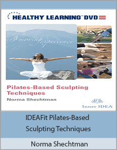 Norma Shechtman - IDEAFit Pilates-Based Sculpting Techniques