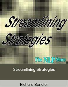 Richard Bandler - Streamlining Strategies