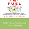 Joseph Mercola - Fat for Fuel: A Revolutionary Diet (Audiobook)