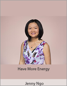 Jenny Ngo - Have More Energy