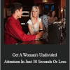 Jim Knippenberg - Get A Woman's Undivided Attention In Just 30 Seconds Or Less