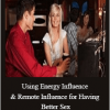 Jim Knippenberg - Using Energy Influence & Remote Influence for Having Better Sex