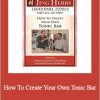 Jing Herbs - How To Create Your Own Tonic Bar