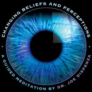 Joe Dispenza - Beliefs and Perceptions Guided Meditation