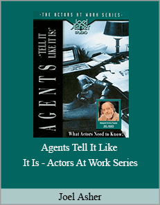 Joel Asher - Agents Tell It Like It Is - Actors At Work Series