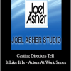 Joel Asher - Casting Directors Tell It Like It Is - Actors At Work Series