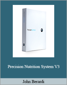 John Berardi - Precision Nutrition System V3