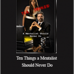 John Riggs - Ten Things a Mentalist Should Never Do