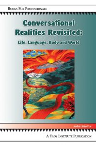 John Shotter - Conversational Realities Revisited: Life Language & Body and World