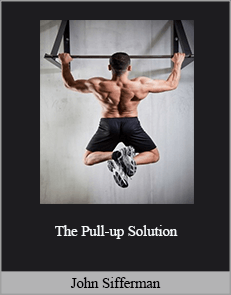 John Sifferman - The Pull-up Solution