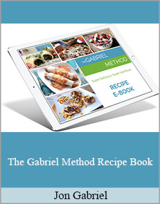 Jon Gabriel - The Gabriel Method Recipe Book