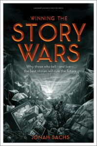 Jonah Sachs - Winning the Story Wars: Why Those Who Tell (and Live) the Best Stories Will Rule the Future