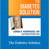 Jorge E. Rodriguez - The Diabetes Solution: How to Control Type 2 Diabetes and Reverse Prediabetes Using Simple Diet and Lifestyle Changes