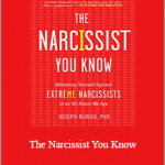 Joseph Burgo - The Narcissist You Know: Defending Yourself Against Extreme Narcissists in an All-About-Me Age