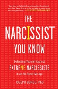 Joseph Burgo - The Narcissist You Know: Defending Yourself Against Extreme Narcissists in an All-About-Me Age