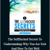 Joseph Cohen - The SelfHacked Secrets To Understanding Why You Are Sick And How To Get Well