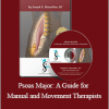 Joseph Muscolino - Psoas Major: A Guide for Manual and Movement Therapists