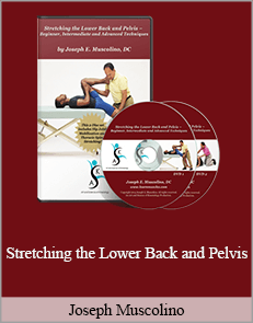 Joseph Muscolino - Stretching the Lower Back and Pelvis – Beginner, Intermediate and Advanced Techniques