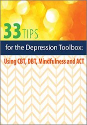 Judy Belmont - 33 Tips for the Depression Toolbox: Using CBT, DBT, Mindfulness, and ACT