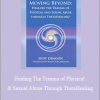 Judy Dragon - Moving Beyond: Healing The Trauma of Physical & Sexual Abuse Through ThetaHealing