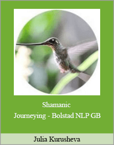 Julia Kurusheva - Shamanic Journeying - Bolstad NLP GB