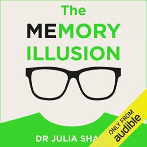 Julia Shaw - The Memory Illusion (Unabridged)