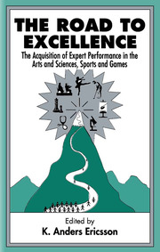 K. Anders Ericsson - The Road To Excellence, The Acquisition of Expert Performance in the Arts and Sciences, Sports, and Games