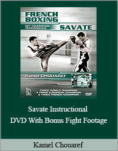 Kamel Chouaref - Savate Instructional DVD with bonus fight footage