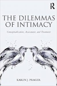 Karen J. Prager, PhD - The Dilemmas of Intimacy - Conceptualization, Assessment, and Treatment