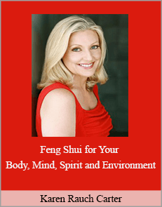 Karen Rauch Carter - Feng Shui for Your Body, Mind, Spirit and Environment