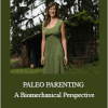 Katy Bowman - PALEO PARENTING A Biomechanical Perspective