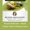 Kelly Brogan - Beyond Medication - Mental Health, Holistic Healing eCourse