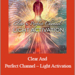 Kenji Kumara - Clear And Perfect Channel – Light Activation