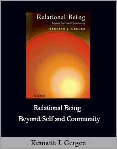 Kenneth J. Gergen - Relational Being: Beyond Self and Community