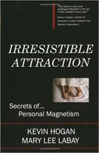 Kevin Hogan & Mary Lee LaBay - Irresistible Attraction!: Secrets of Personal Magnetism