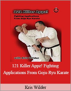 Kris Wilder - 121 Killer Appz! Fighting Applications From Goju-Ryu Karate