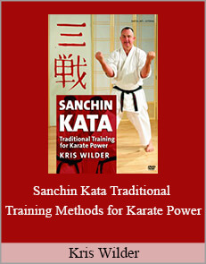 Kris Wilder - Sanchin Kata Traditional Training Methods for Karate Power