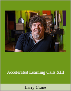 Larry Crane - Accelerated Learning Calls XIII