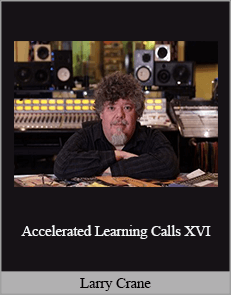 Larry Crane - Accelerated Learning Calls XVI