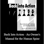 Larry Goldfarb - Back Into Action - An Owner's Manual for the Human Spine