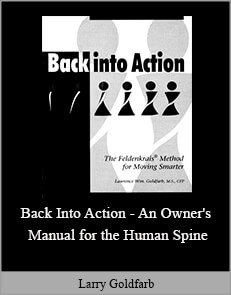 Larry Goldfarb - Back Into Action - An Owner's Manual for the Human Spine