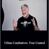 Lee Morrison - Urban Combatives: Fear Control