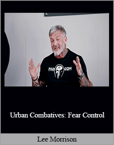 Lee Morrison - Urban Combatives: Fear Control