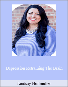 Lindsay Hollmuller - Depression Retraining the brain